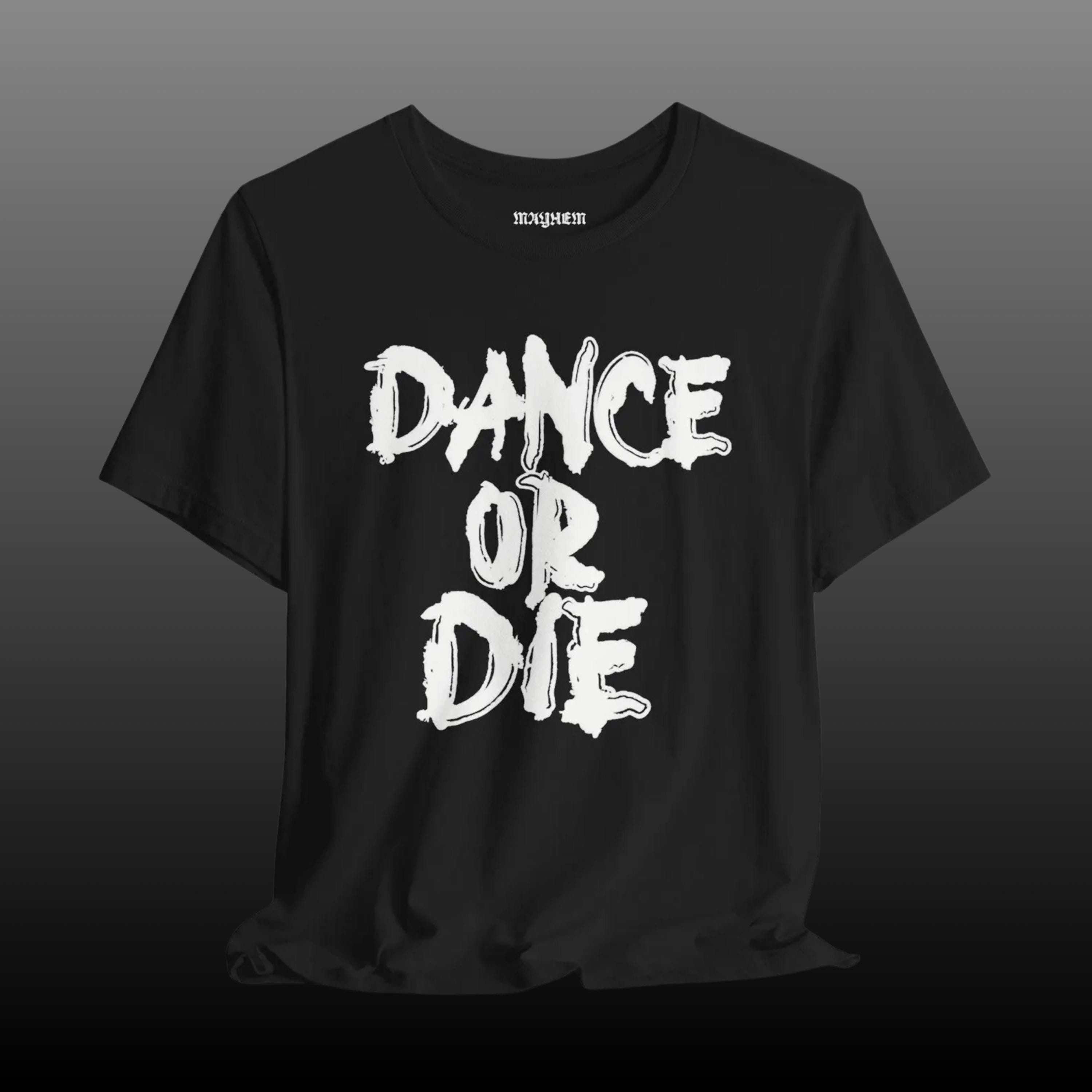 Dance or Die T-shirt: Front & Back, Mayhem Ball Tour, Unisex Bella