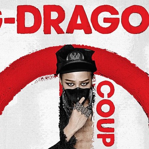 Listen to G-Dragon - Coup D' Etat by MizCreations in K-Pop | Part