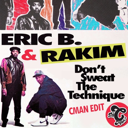 Listen to Eric B & Rakim - Don't Sweat The Technique (Breaks CMAN