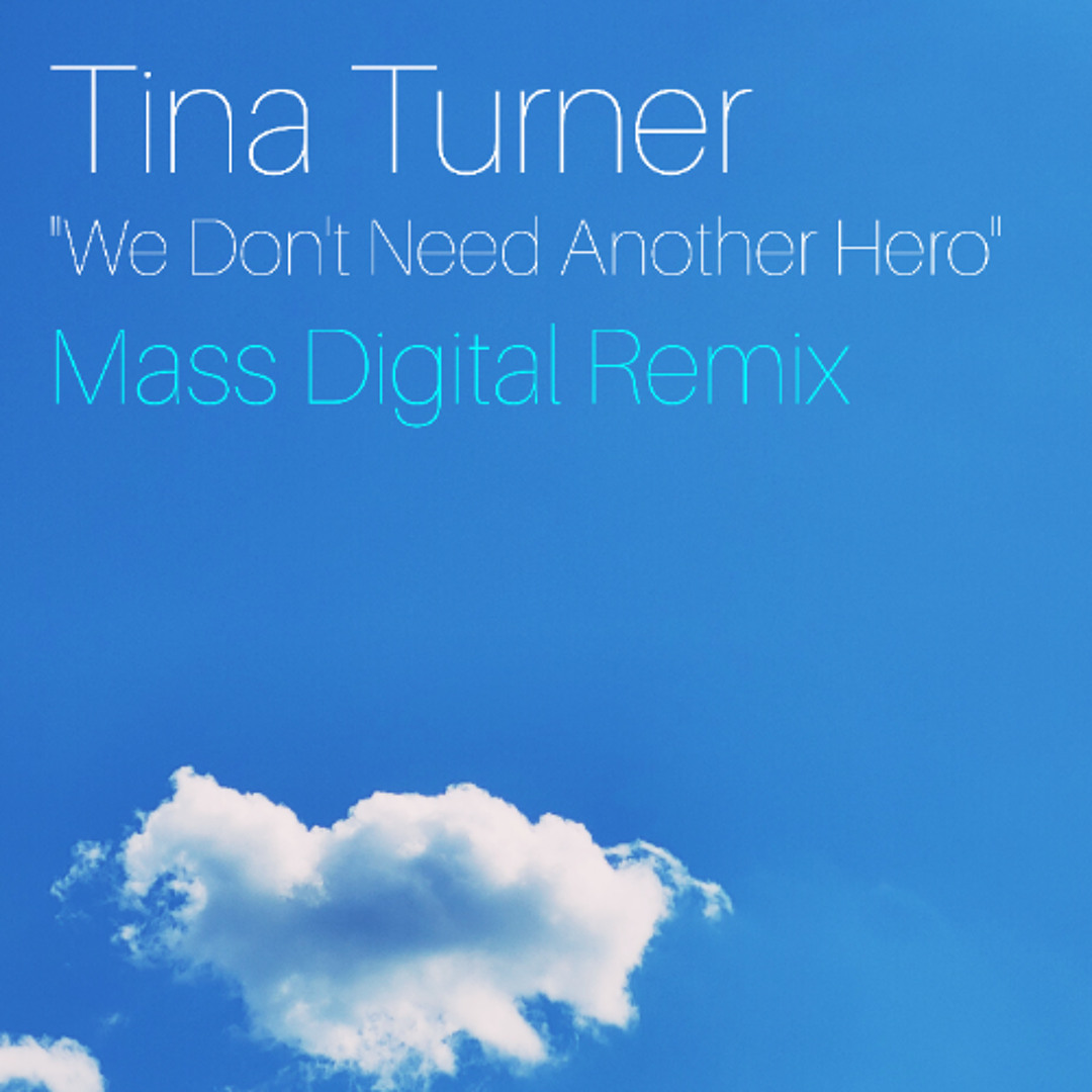 Stream Tina Turner - We Don't Need Another Hero (Mass Digital