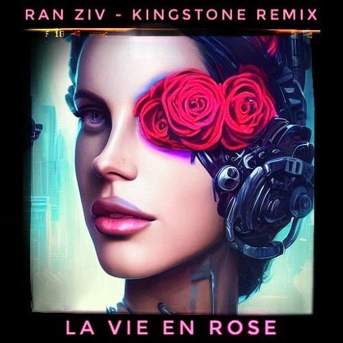 Stream La Vie En Rose (Ran Ziv - Kingstone Remix) by Dj Kingstone