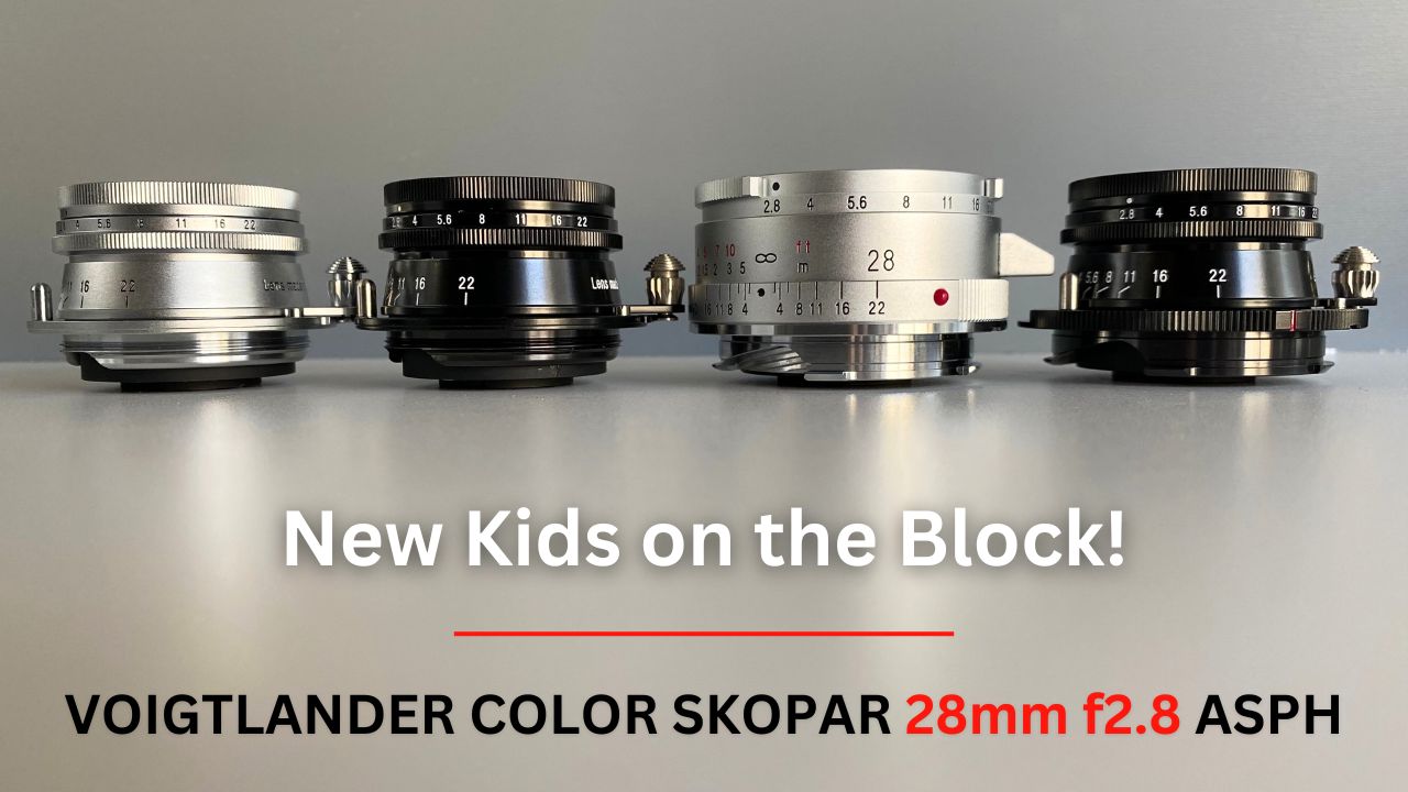 Voigtlander 28mm 2.8 Skopar | New Leica EDC Lens - Leica Blog