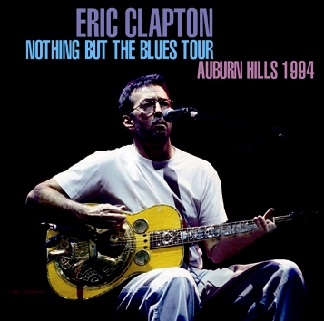 ERIC CLAPTON - NOTHING BUT THE BLUES TOUR: AUBURN HILLS 1994 DRAGONFLY