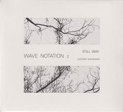 SATOSHI ASHIKAWA/Still Way (Wave Notation 2) (1982/only) (芦川聡