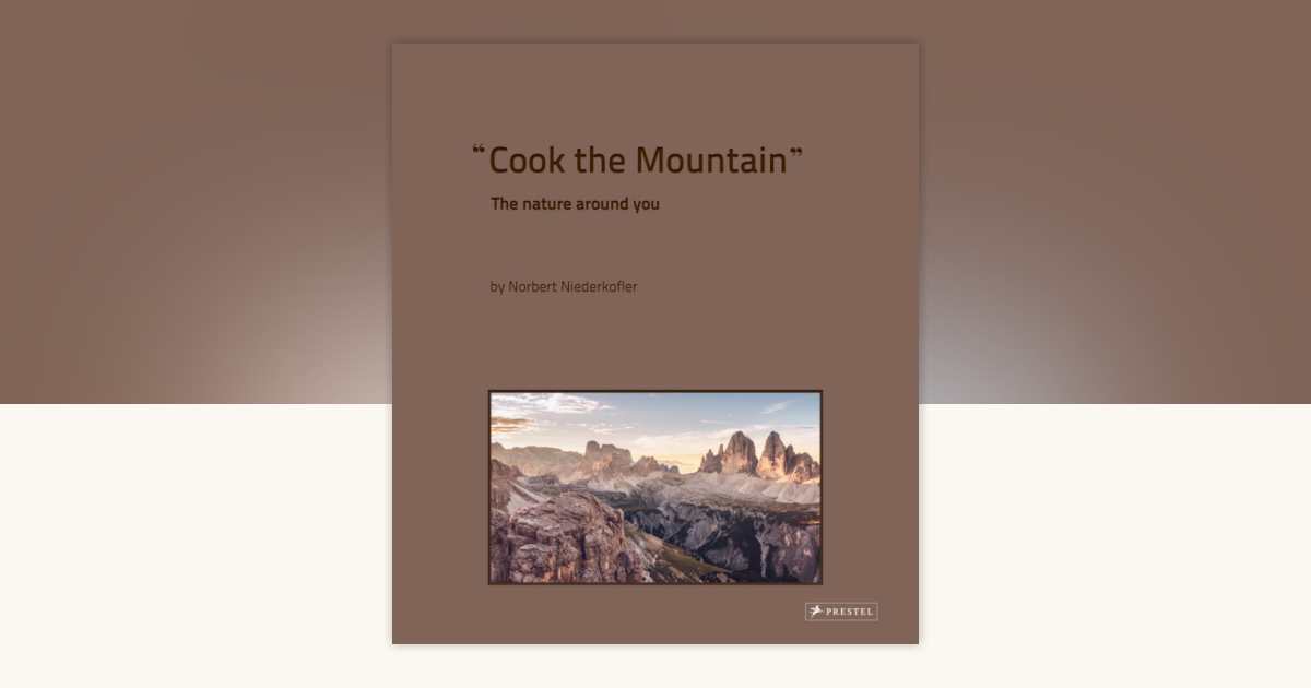 Cook the Mountain by Norbert Niederkofler: 9783791387161