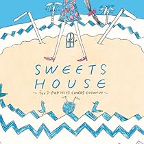 Amazon.co.jp: SWEETS HOUSE ~for J-POP HIT COVERS CANDY~: ミュージック