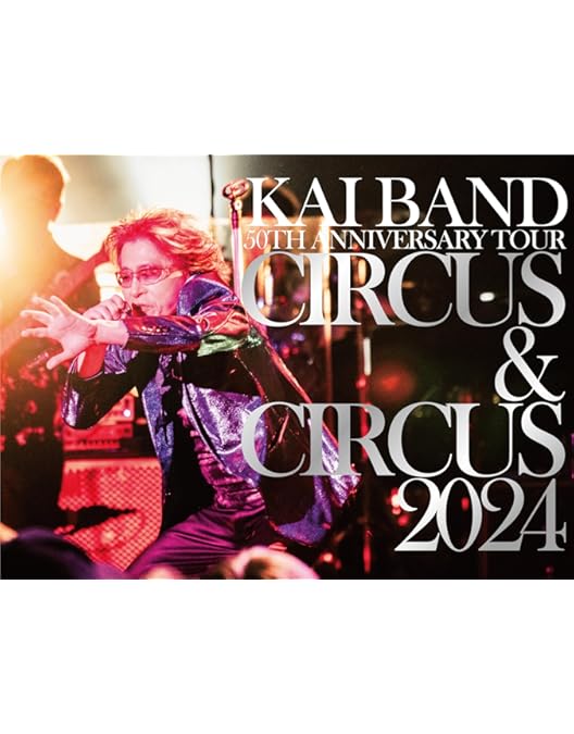 Amazon.co.jp: 45th Anniversary Tour KAI BAND CIRCUS & CIRCUS 2019