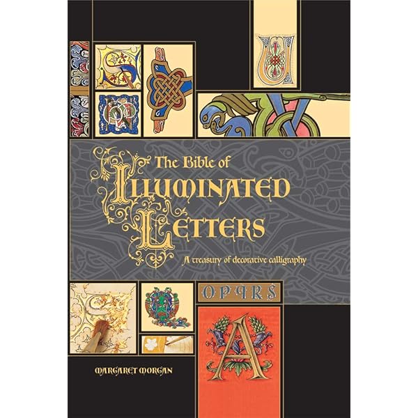 The Bible of Illuminated Letters: A treasury of decorative