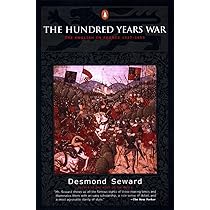 The Hundred Years War: The English in France 1337-1453: Seward