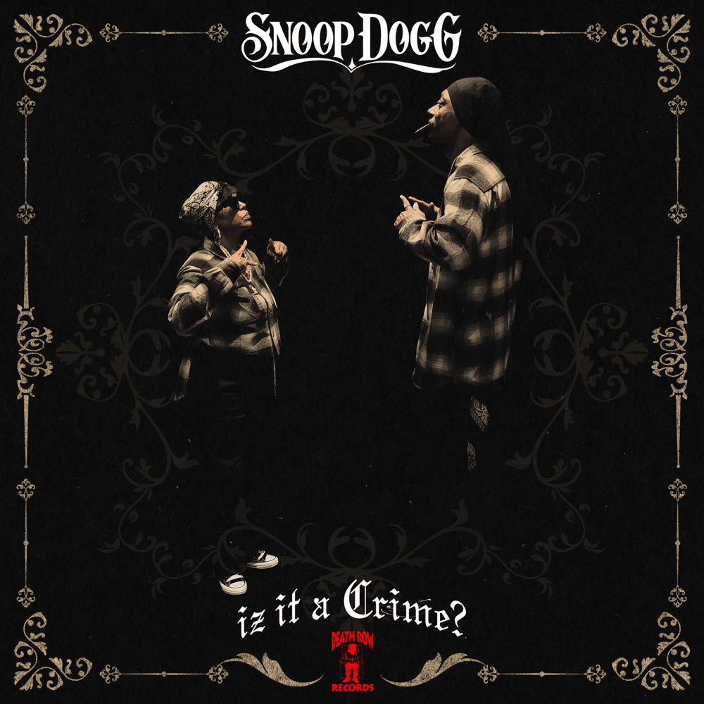 Snoop Dogg - Iz It A Crime? Lyrics and Tracklist | Genius