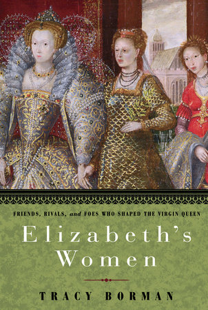 Elizabeth's Women by Tracy Borman: 9780553907865