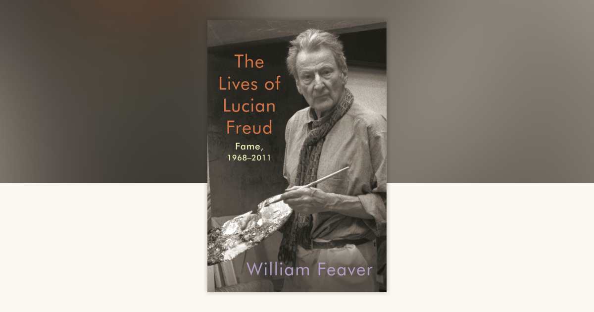 The Lives of Lucian Freud: Fame by William Feaver: 9780525657668