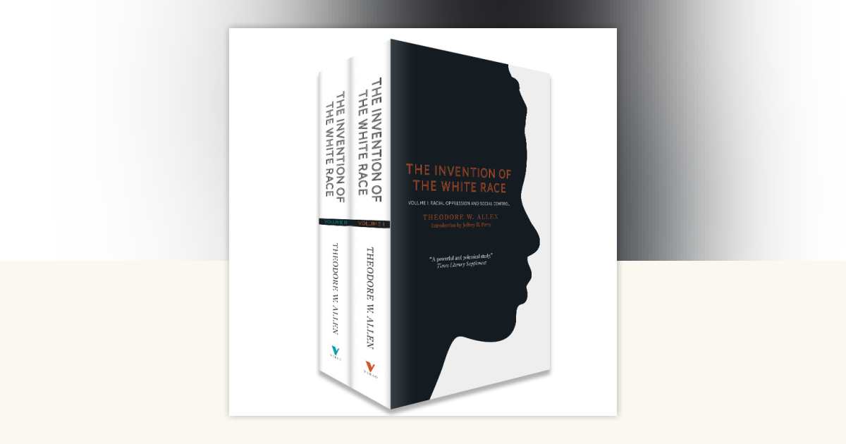The Invention of the White Race by Theodore W. Allen