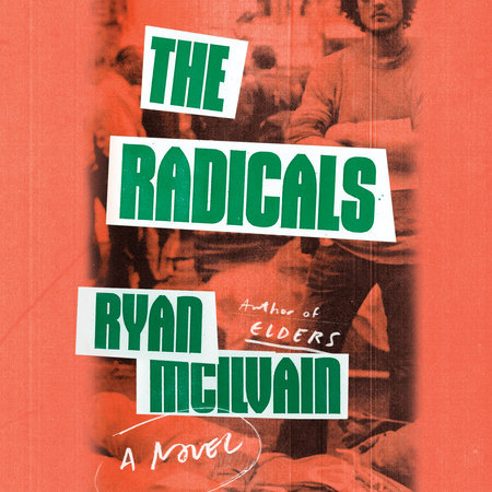 The Radicals by Ryan McIlvain: 9780553417890 | PenguinRandomHouse