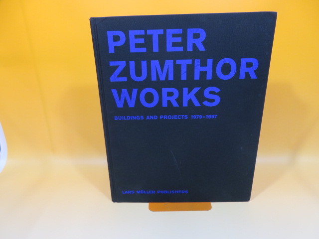 ピーター・ズントー作品集1979-1997:Peter Zumthor PETER ZUMTHOR