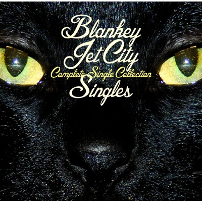 COMPLETE SINGLE COLLECTION 『SINGLES』 : BLANKEY JET CITY