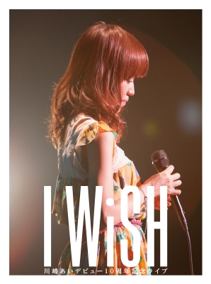 川嶋あい デビュー10周年記念ライブ I WiSH : 川嶋あい | HMV&BOOKS