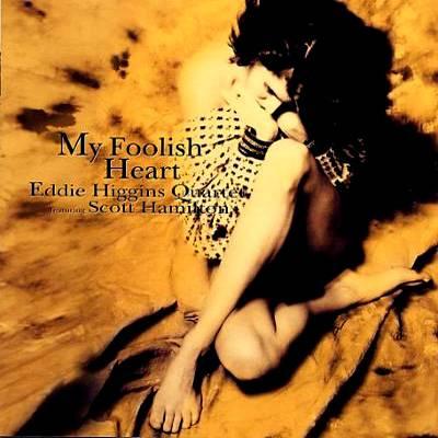 My Foolish Heart : Eddie Higgins / Scott Hamilton | HMV&BOOKS
