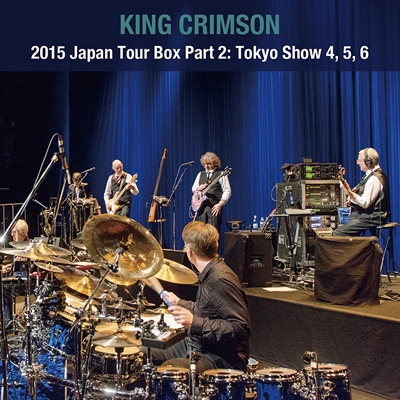2015 Japan Tour Box Part 2: Tokyo Show 4.5.6 : King Crimson