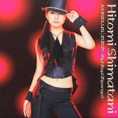 Angelus / -Z!Z!Z! -Zip!Zap!Zipangu!-【Copy Control CD】 : Hitomi