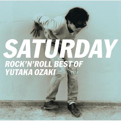 SATURDAY～ROCK'N'ROLL BEST OF YUTAKA OZAKI : 尾崎豊 | HMV&BOOKS