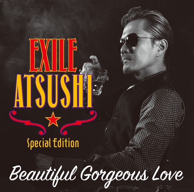 EXILE ATSUSHI「Beautiful Gorgeous Love」 / RED DIAMOND DOGS「First