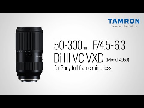 カメラレンズ 50-300mm F/4.5-6.3 Di III VC VXD（Model A069S