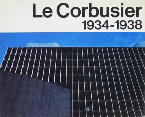 ル・コルビュジエ全作品集 第3巻 Le Corbusier 1934-1938 Vol.3 - 古本