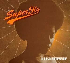 D.N.A & DJ SOUTHPAW CHOP - SUPER FLY [CD] WENOD RECORDS (2009) - WENOD