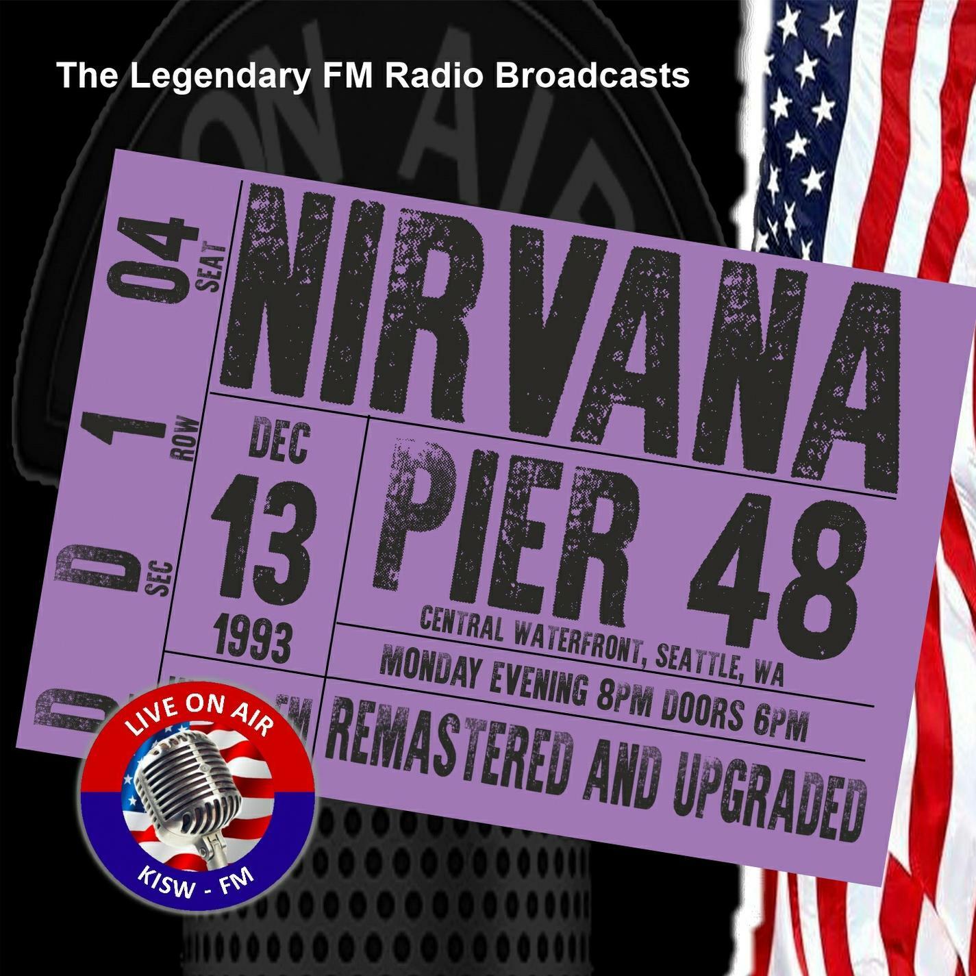 Nirvana - Legendary FM Radio Broadcasts - Pier 48 Seattle 1993
