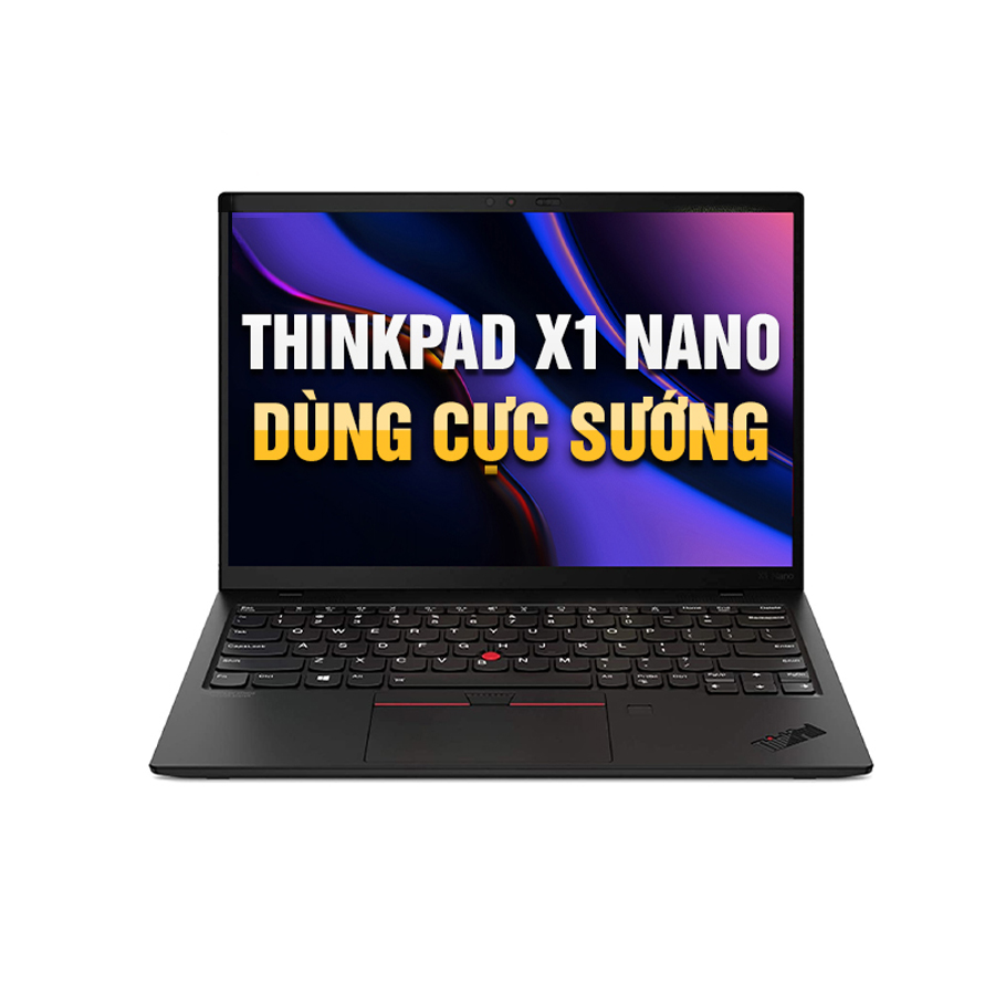 ThinkPad X1 Nano Gen 1 i7 - Nhỏ gọn - Dùng Sướng - Bền bỉ