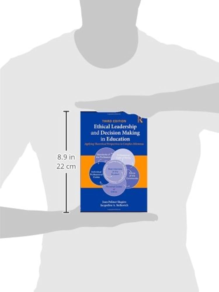 Ethical Leadership and Decision Making in Education: Applying