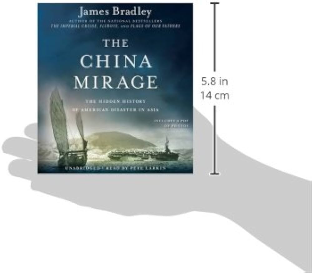 The China Mirage: The Hidden History of American Disaster in Asia