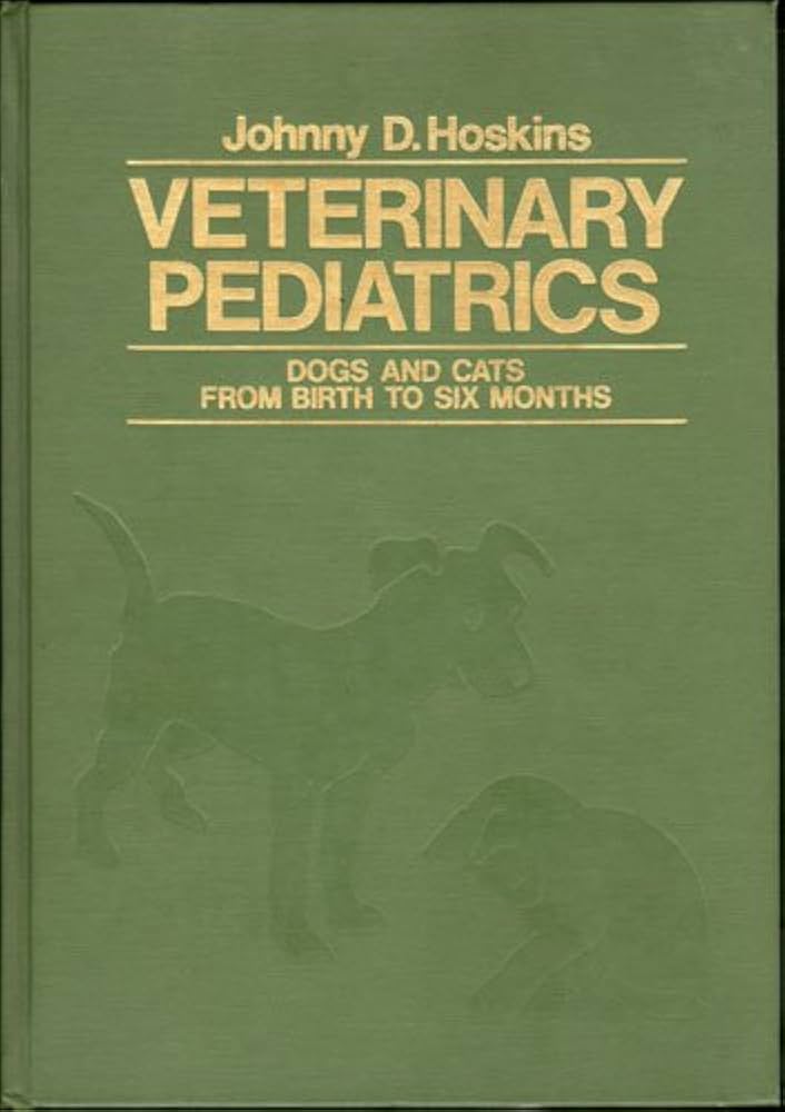 Veterinary Pediatrics: Dogs and Cats from Birth to Six Months