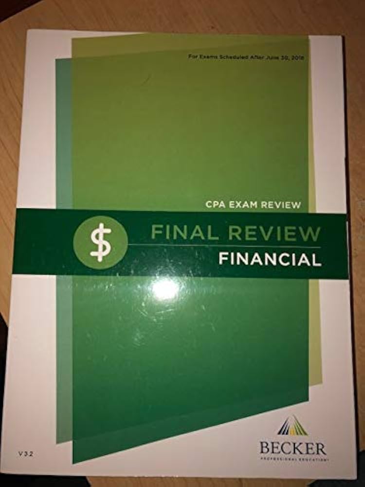 CPA Exam Review Final Review Financial V 3.2: Becker Professional