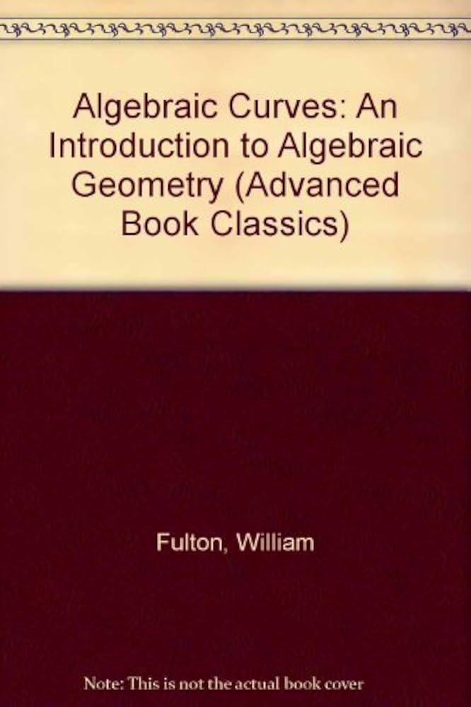Algebraic Curves: An Introduction to Algebraic Geometry (Advanced