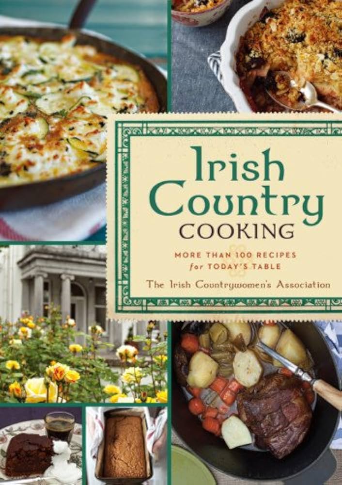 Irish Country Cooking: More Than 100 Recipes for Today's Table