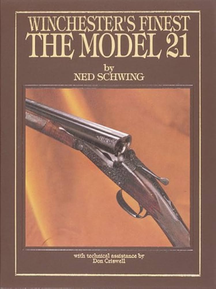 Winchester's Finest: The Model 21: Schwing, Ned: 9780873411578