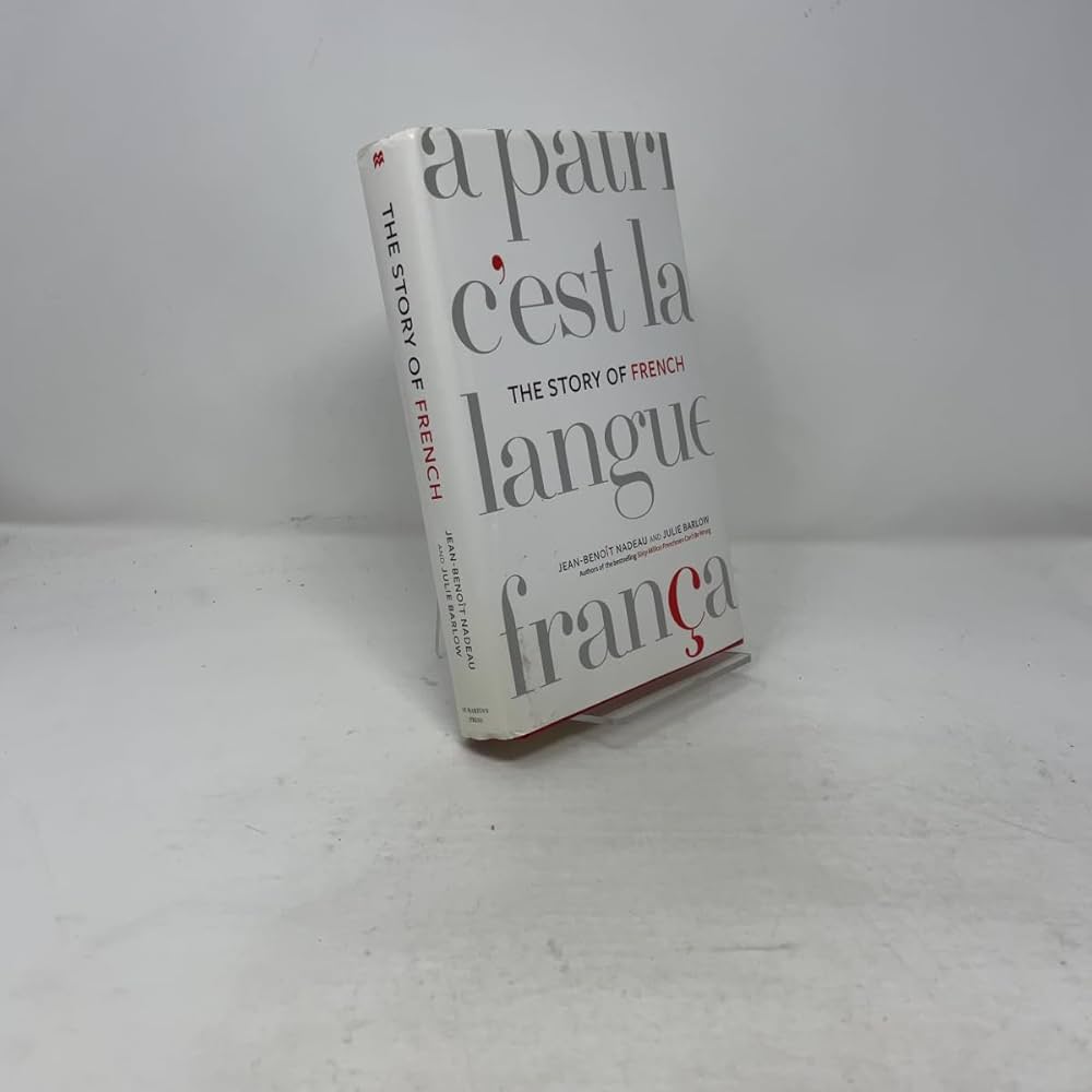 The Story of French: Nadeau, Jean-Benoit, Barlow, Julie
