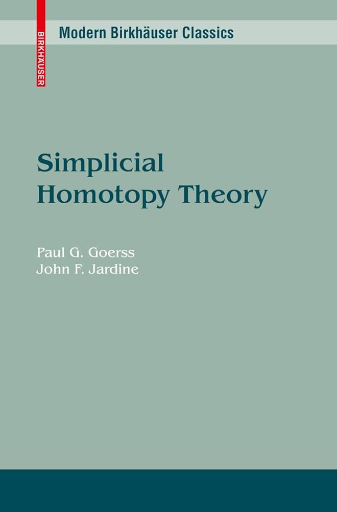 Simplicial Homotopy Theory (Modern Birkhäuser Classics): Goerss