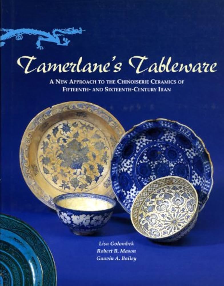 Tamerlane's Tableware: A New Approach to the Chinoiserie Ceramics