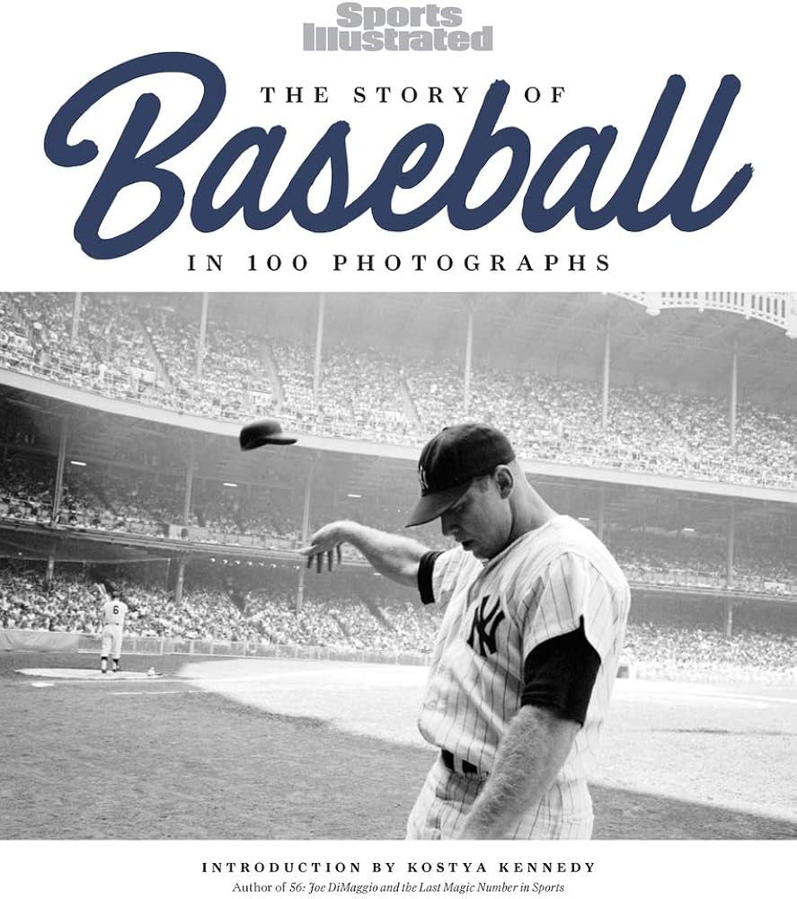 The Story of Baseball: In 100 Photographs: Sports Illustrated