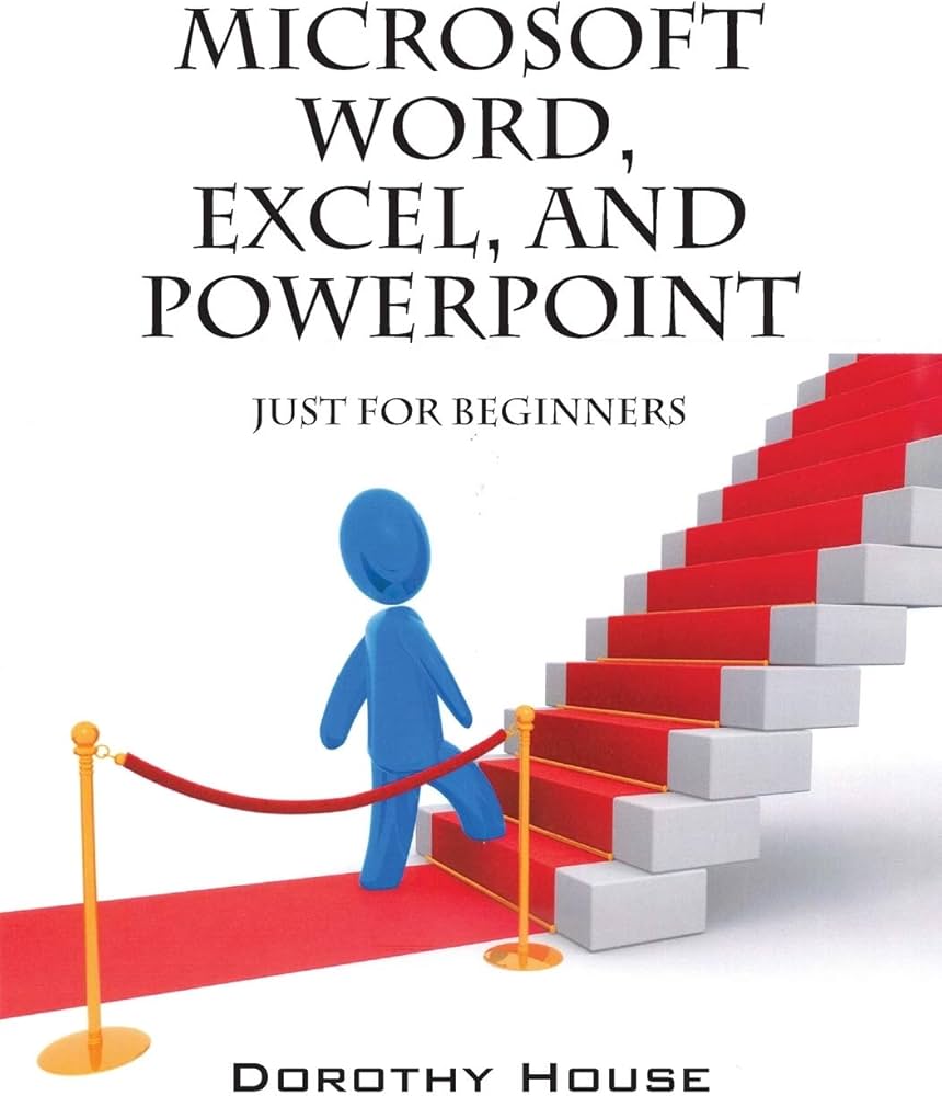 Buy Microsoft Word, Excel, and PowerPoint: Just for Beginners Book