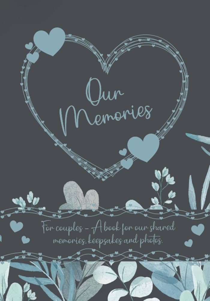 Our Memories - A Memory Book for Couples: A memory album for