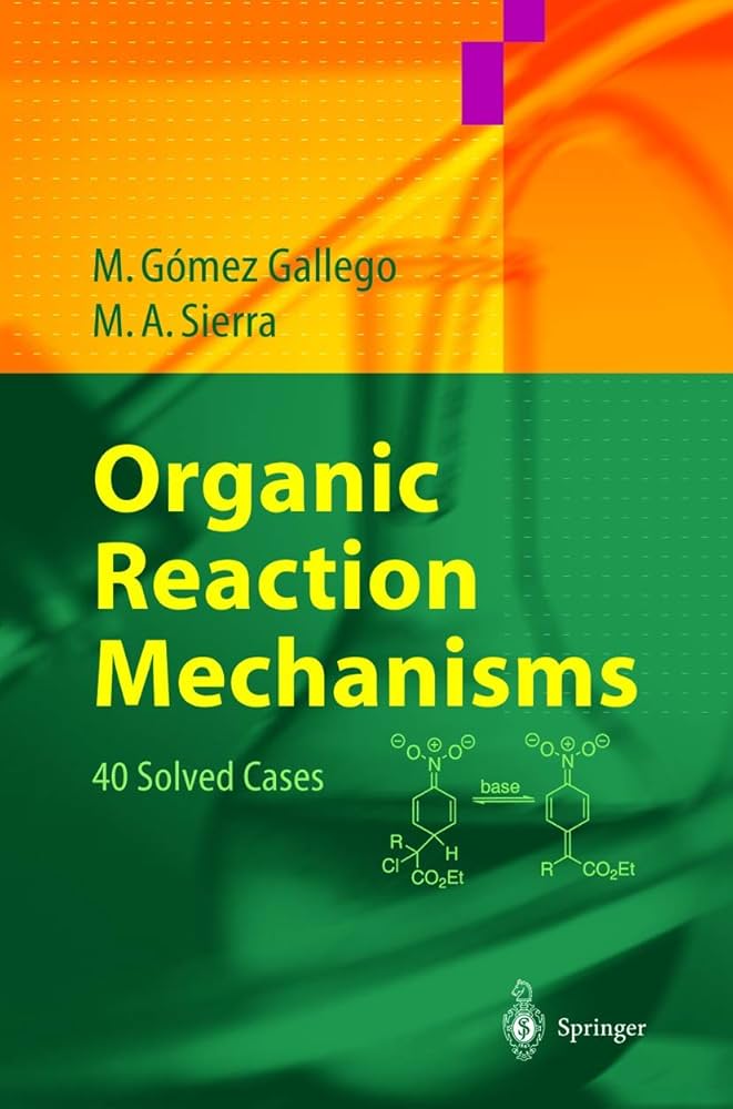 Organic Reaction Mechanisms: 40 Solved Cases: Gómez Gallego, Mar