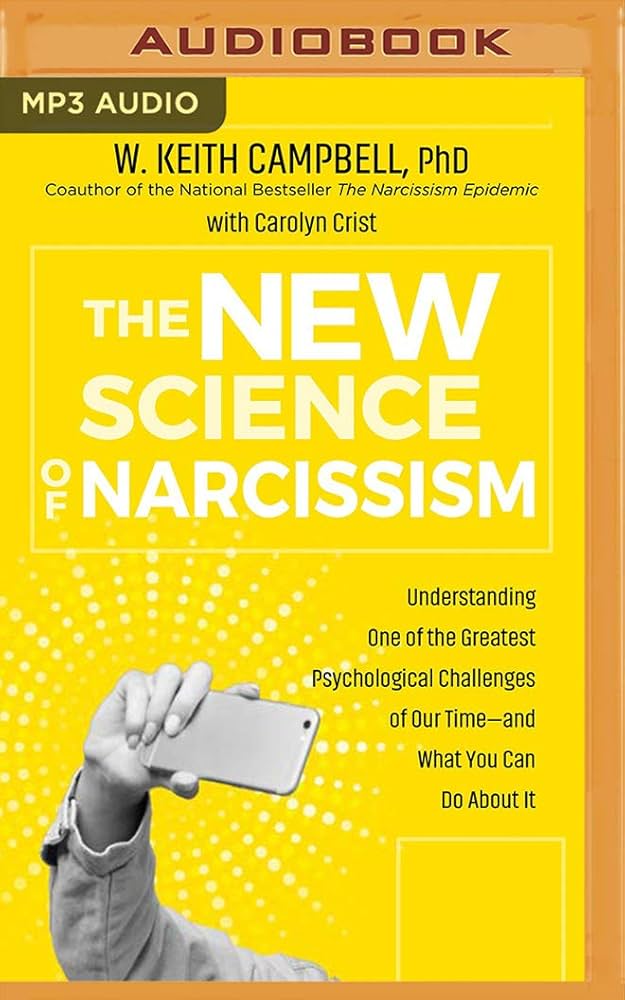 The New Science of Narcissism: Understanding One of the Greatest