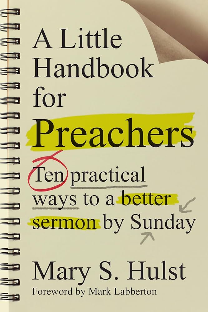 A Little Handbook for Preachers: Ten Practical Ways to a Better