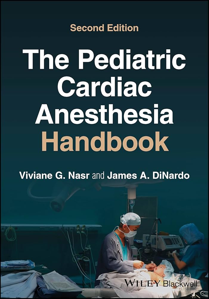The Pediatric Cardiac Anesthesia Handbook: Nasr, Viviane G