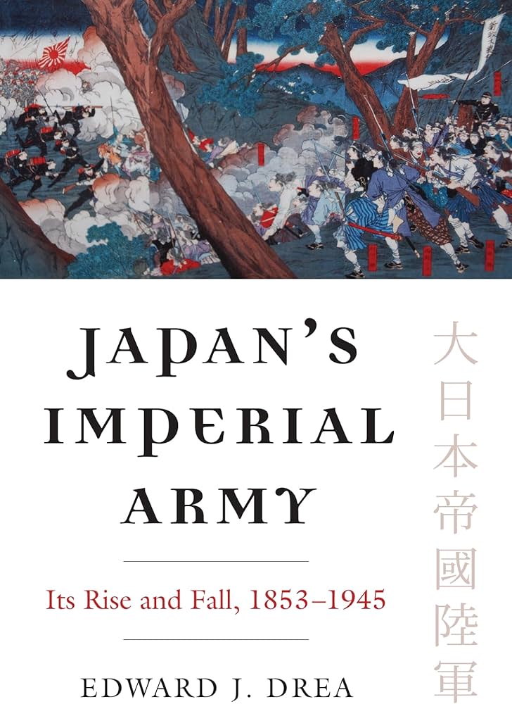 Japan's Imperial Army: Its Rise and Fall, 1853-1945 (Modern War