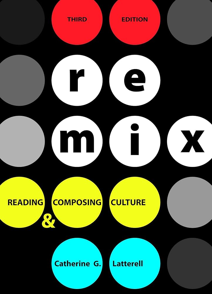 ReMix: Reading and Composing Culture: Latterell, Catherine G